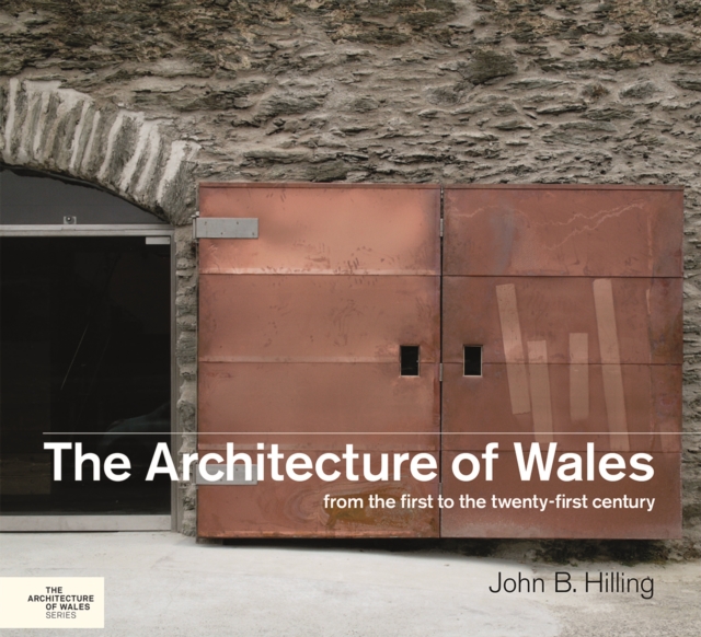 The Architecture of Wales : From the First to the Twenty-First Century, PDF eBook