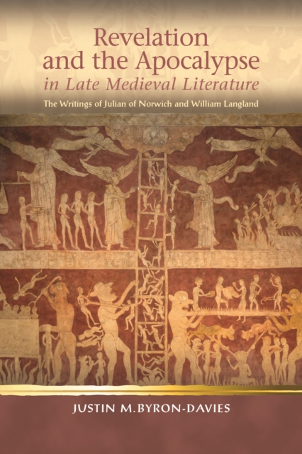 Revelation and the Apocalypse in Late Medieval Literature : The Writings of Julian of Norwich and William Langland, EPUB eBook