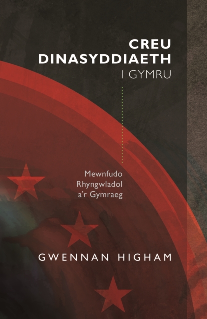 Creu Dinasyddiaeth i Gymru : Mewnfudo Rhyngwladol ar Gymraeg, PDF eBook