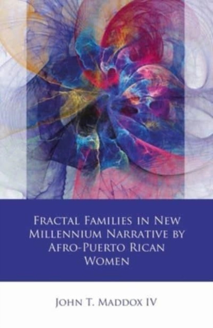 Fractal Families in New Millennium Narrative by Afro-Puerto Rican Women, Hardback Book