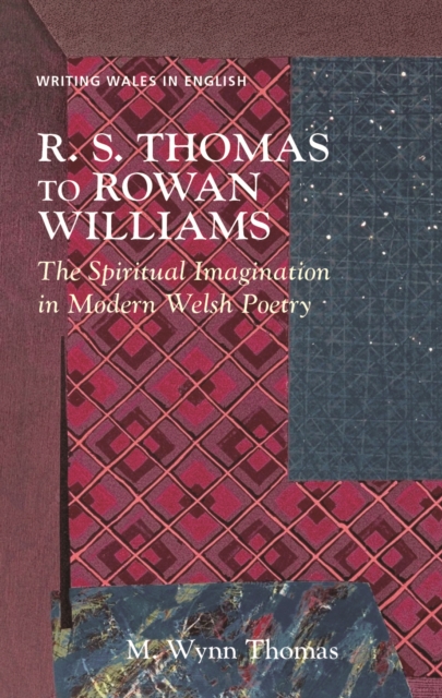 R. S. Thomas to Rowan Williams : The Spiritual Imagination in Modern Welsh Poetry, EPUB eBook