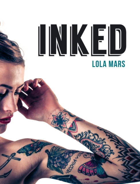 Inked : The World s Most Impressive, Unique and Innovative Tattoos, EPUB eBook