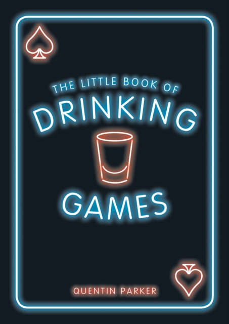 The Little Book of Drinking Games : The Weirdest, Most-Fun and Best-Loved Party Games from Around the World, PDF eBook
