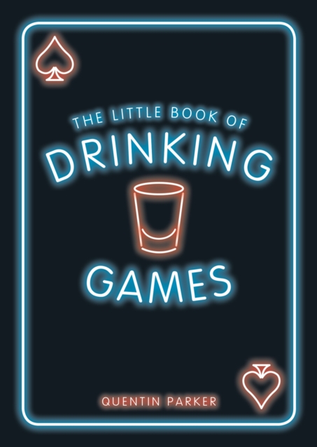 The Little Book of Drinking Games : The Weirdest, Most-Fun and Best-Loved Party Games from Around the World, EPUB eBook