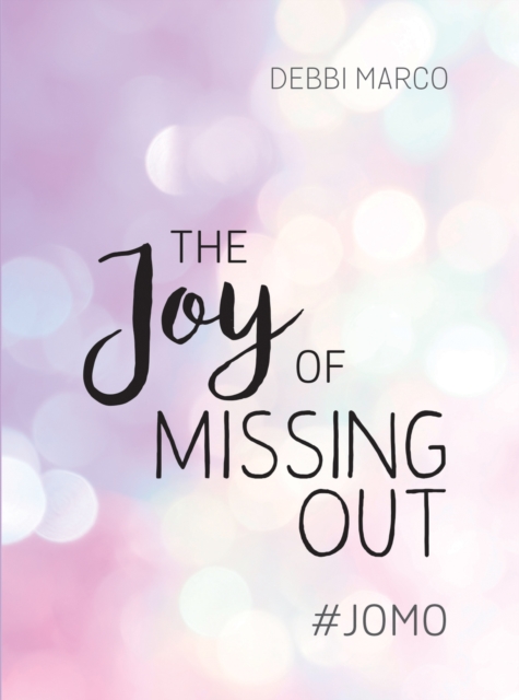 The Joy of Missing Out : #JOMO: How to Embrace Solitude and Shun FOMO for Good, Hardback Book