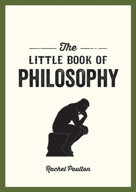 The Little Book of Philosophy : An Introduction to the Key Thinkers and Theories You Need to Know, Paperback / softback Book