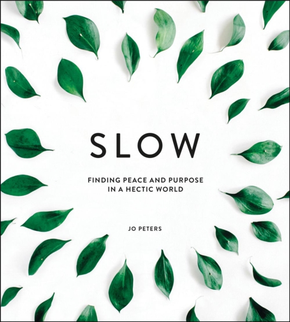 Slow : Finding Peace and Purpose in a Hectic World, PDF eBook