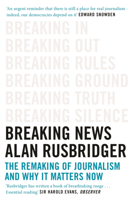 Breaking News : The Remaking of Journalism and Why It Matters Now, Paperback / softback Book