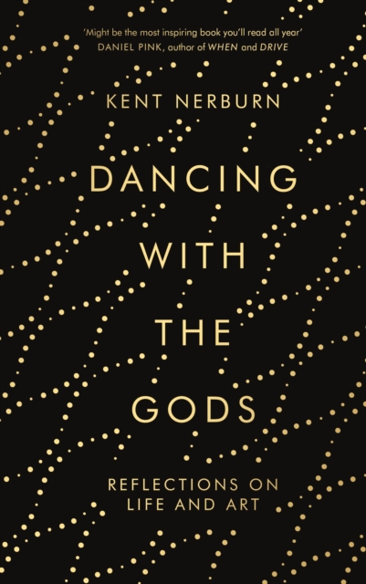 Dancing with the Gods : Reflections on Life and Art, Hardback Book