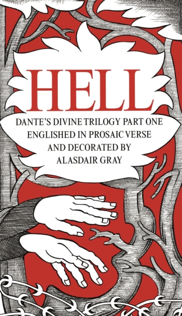 HELL : Dante's Divine Trilogy Part One. Decorated and Englished in Prosaic Verse by Alasdair Gray, EPUB eBook