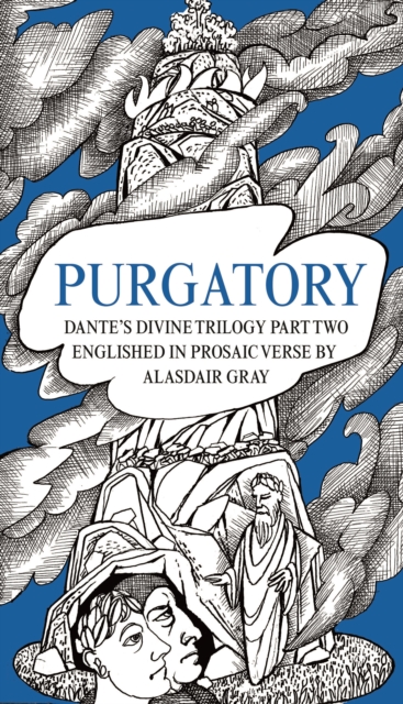 PURGATORY : Dante's Divine Trilogy Part Two. Englished in Prosaic Verse by Alasdair Gray, EPUB eBook