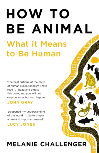 How to Be Animal : What it Means to Be Human, Paperback / softback Book
