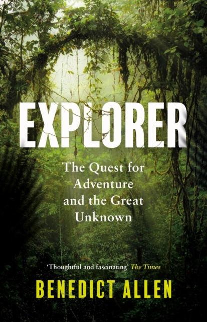 Explorer : The Quest for Adventure and the Great Unknown, Paperback / softback Book