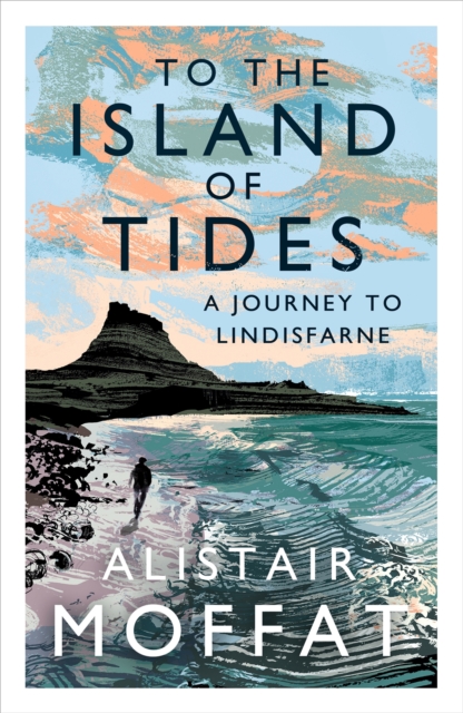 To the Island of Tides : A Journey to Lindisfarne, EPUB eBook