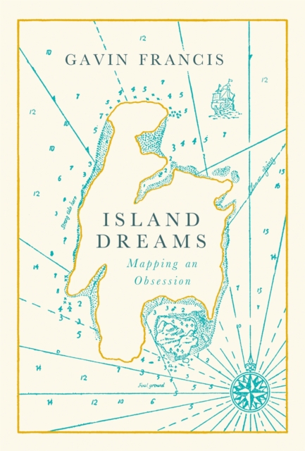 Island Dreams : Mapping an Obsession, EPUB eBook