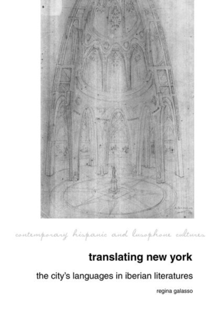 Translating New York : The City's Languages in Iberian Literatures, Hardback Book