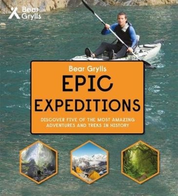 Bear Grylls Epic Adventure Series - Epic Expeditions, Hardback Book