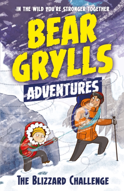 A Bear Grylls Adventure 1: The Blizzard Challenge : by bestselling author and Chief Scout Bear Grylls, Paperback / softback Book