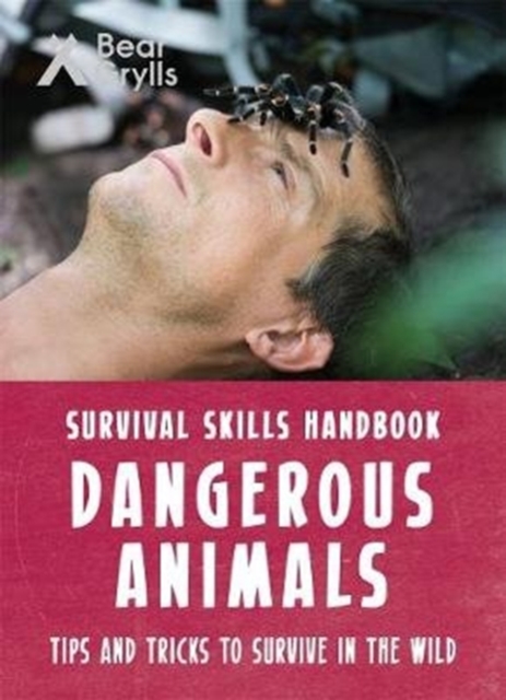 Bear Grylls Survival Skills: Dangerous Animals, Paperback / softback Book