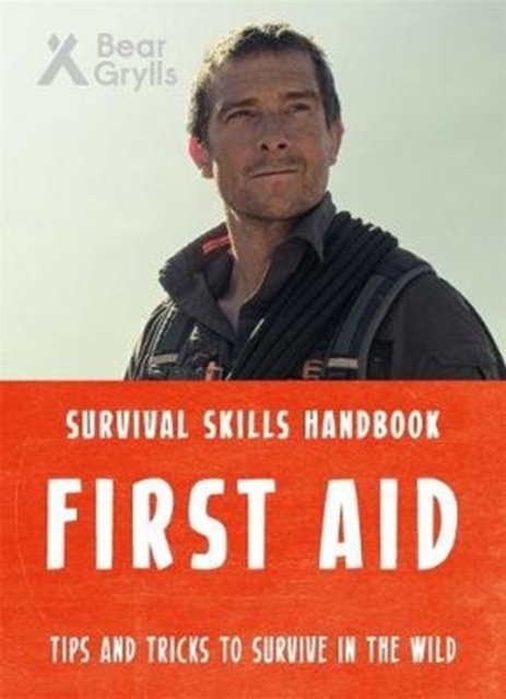 Bear Grylls Survival Skills: First Aid, Paperback / softback Book