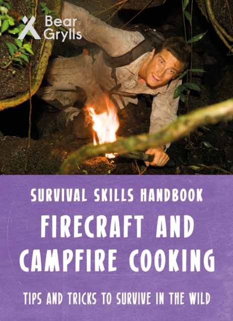 Bear Grylls Survival Skills: Firecraft & Campfire Cooking, Paperback / softback Book