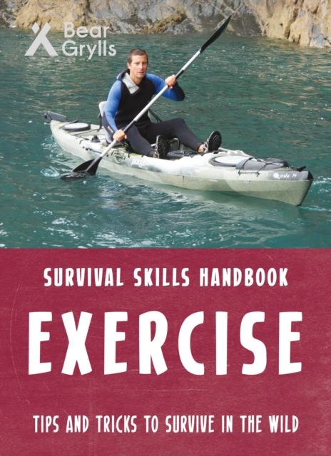 Bear Grylls Survival Skills: Exercise, Paperback / softback Book