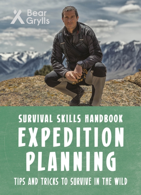 Bear Grylls Survival Skills: Expedition Planning, Paperback / softback Book