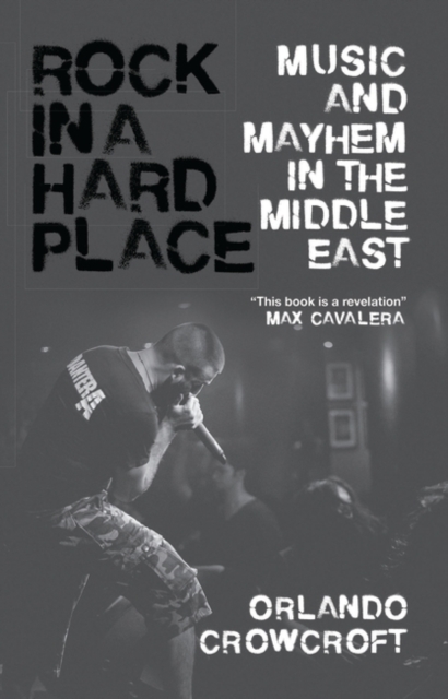 Rock in a Hard Place : Music and Mayhem in the Middle East, PDF eBook