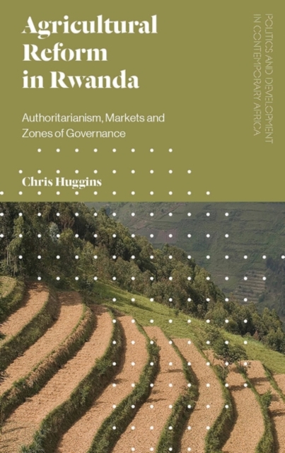 Agricultural Reform in Rwanda : Authoritarianism, Markets and Zones of Governance, EPUB eBook