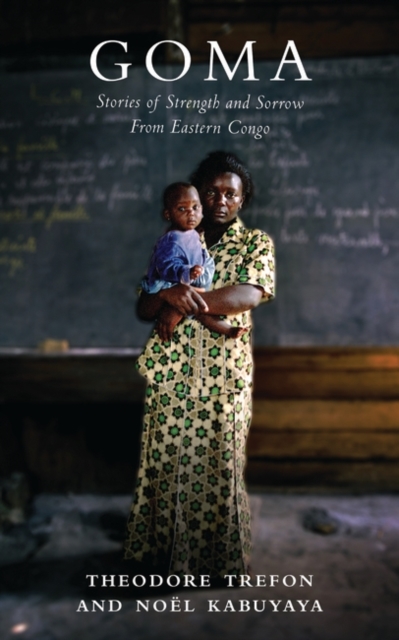 Goma : Stories of Strength and Sorrow from Eastern Congo, EPUB eBook