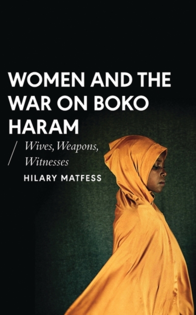 Women and the War on Boko Haram : Wives, Weapons, Witnesses, EPUB eBook