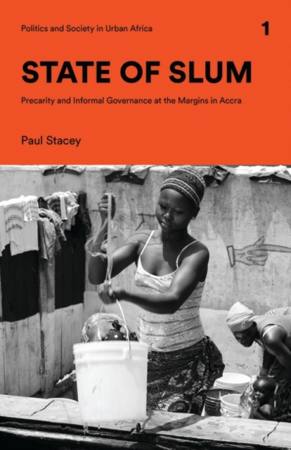 State of Slum : Precarity and Informal Governance at the Margins in Accra, PDF eBook