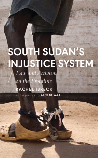 South Sudan s Injustice System : Law and Activism on the Frontline, PDF eBook
