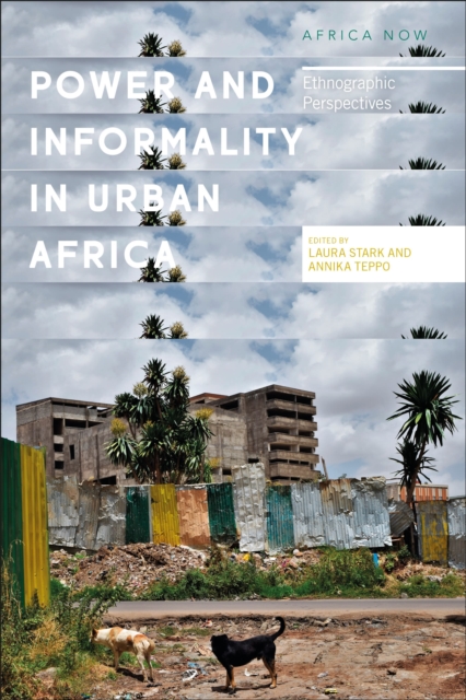 Power and Informality in Urban Africa : Ethnographic Perspectives, Paperback / softback Book