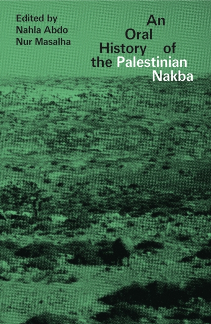 An Oral History of the Palestinian Nakba, Hardback Book