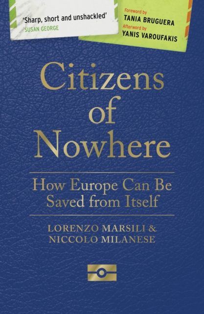 Citizens of Nowhere : How Europe Can Be Saved from Itself, Paperback / softback Book