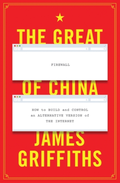 The Great Firewall of China : How to Build and Control an Alternative Version of the Internet, PDF eBook
