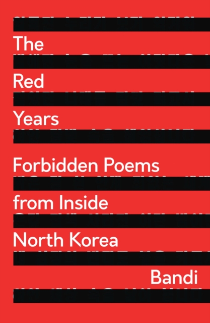 The Red Years : Forbidden Poems from Inside North Korea, Paperback / softback Book