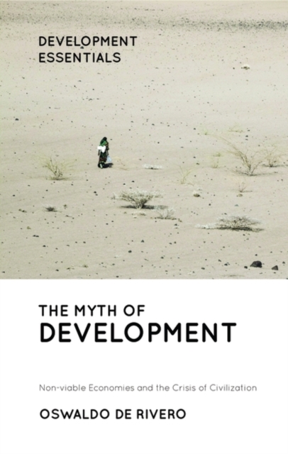 The Myth of Development : Non-viable Economies and the Crisis of Civilization, EPUB eBook
