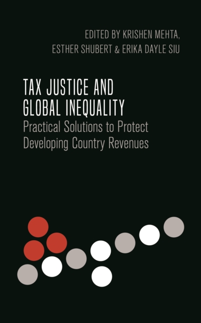 Tax Justice and Global Inequality : Practical Solutions to Protect Developing Country Revenues, PDF eBook