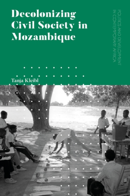 Decolonizing Civil Society in Mozambique : Governance, Politics and Spiritual Systems, EPUB eBook