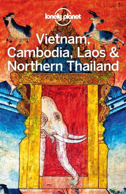 Lonely Planet Vietnam, Cambodia, Laos & Northern Thailand, EPUB eBook