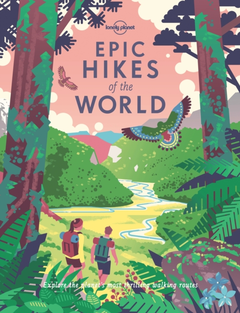 Lonely Planet Epic Hikes of the World, Hardback Book