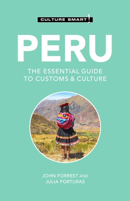Peru - Culture Smart! : The Essential Guide to Customs & Culture, Paperback / softback Book