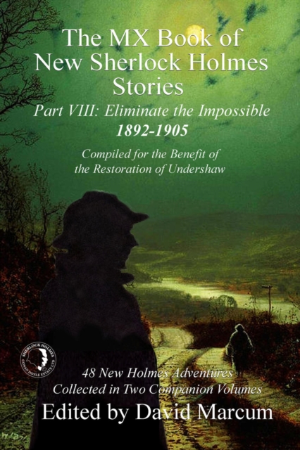 The MX Book of New Sherlock Holmes Stories - Part VIII : Eliminate The Impossible: 1892-1905, EPUB eBook
