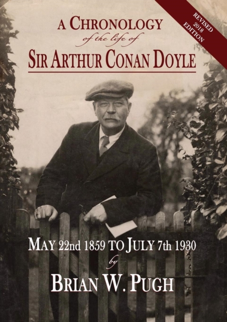 A Chronology of the Life of Sir Arthur Conan Doyle - Revised 2018 Edition, Paperback / softback Book