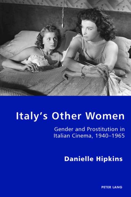 Italy's Other Women : Gender and Prostitution in Italian Cinema, 1940-1965, EPUB eBook