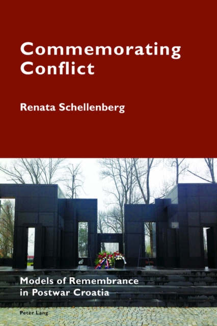 Commemorating Conflict : Models of Remembrance in Postwar Croatia, EPUB eBook