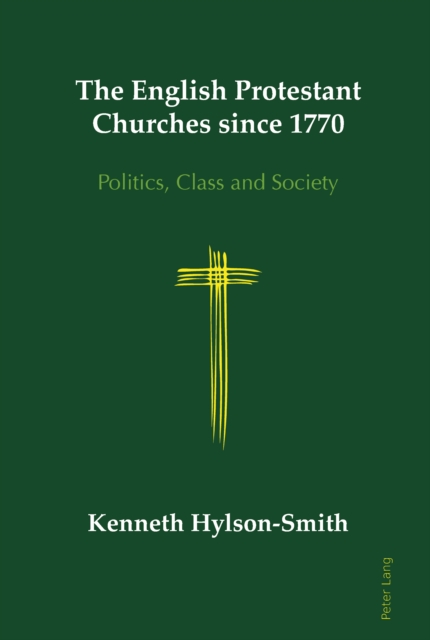 The English Protestant Churches since 1770 : Politics, Class and Society, EPUB eBook