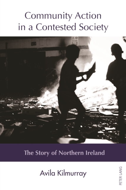 Community Action in a Contested Society : The Story of Northern Ireland, PDF eBook